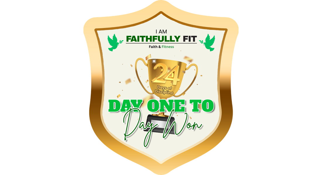 Day One to Day Won - I AM Faithfully Fit